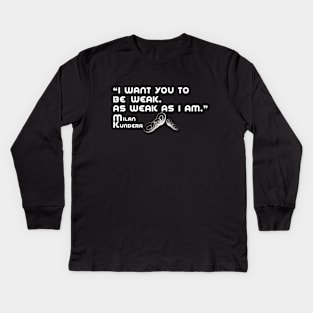 i want you to be weak milan kundera by chakibium Kids Long Sleeve T-Shirt